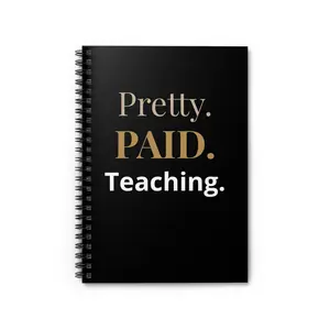 Pretty. PAID. Teaching. Spiral Notebook | Teacher Quote Journal