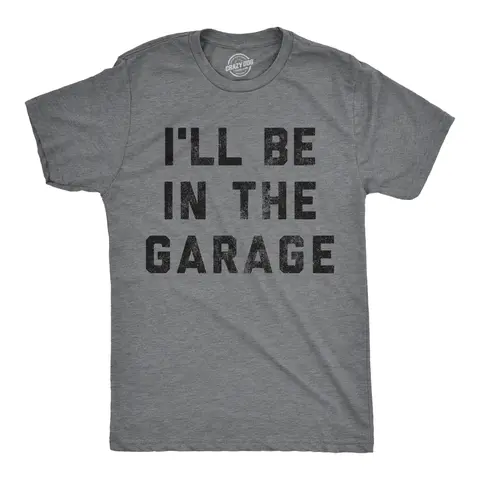Mens I'll Be In The Garage T shirt Funny Car Mechanic Dad Graphic Novelty Tee Mens Funny T Shirts Cool Vintage Graphic Tees Dad Joke Shirts for Men Novelty Tees for Guys Dark Grey