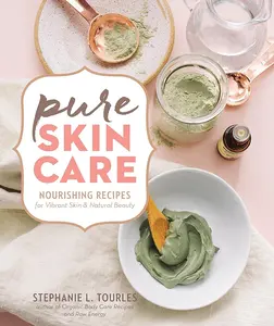 Natural Skin Care Book: Nourishing Recipes for Vibrant, Healthy Skin, Natural Beauty, and Cream-Based Skincare Solutions