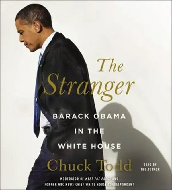 USED-The Stranger: Barack Obama in the White House by Todd, Chuck (Unknown)