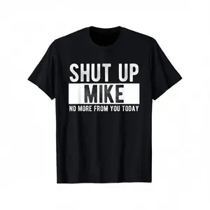 Men's Cotton Shortsleeve T-Shirt - Menswear Fashion Clothes, Casual Streetwear Top with Funny "Shut Up Mike No More From You Today" Mike Name Graphic