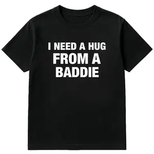 I NEED A HUG FROM A BADDIE T SHIRT Menswear Top Black Cotton  graphic  Eat Sleep Goon Repeat T-Shirt 67 Say You Swear Tee men Rifle Casual Short Sleeve Vintage In Utero Skull Classic Men's Double-Sided Football Anime Print Cigarette Patterned spectacular