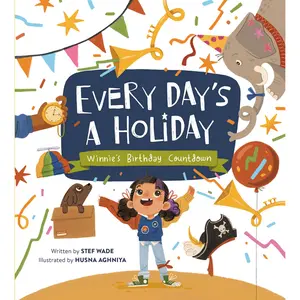 Every Day's a Holiday by Stef Wade, Husna Aghniya [Hardcover Book]