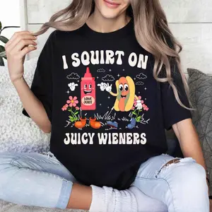 Comfort Colors I Squirt On Juicy Wieners Shirt, Inappropriate Raunchy Humor Tee, Gag Gift Exchange Shirt, Edgy GenZ Meme Prank Shirt