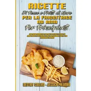 USED-Ricette Di Pesce E Frutti Di Mare Per La Friggitrice Ad Aria Per Principianti: Una Guida Completa Con Idee Di Pesce E Frutti Di Mare Sani E Convenient by Collins, Destiny (Paperback)