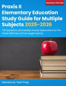 USED-Praxis II Elementary Education Study Guide for Multiple Subjects 2025-2026: 735 Questions and Detailed Answer Explanations for the Praxis 5001 Exam (3 Full-Length Exams) by Newstone Test Prep (Paperback)