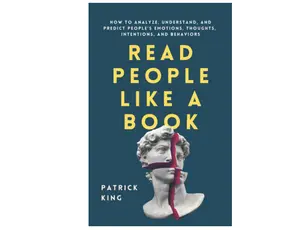 Read People Like a Book: How to Analyze, Understand, and Predict People’s Emotions, Thoughts, Intentions, and Behaviors (How to be More Likable and Charismatic)