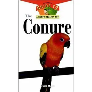 USED-The Conure: An Owner's Guide to a Happy, Healthy Pet by Julie Rach (Hardcover)