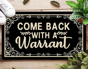 Come  with A Warrant 30x17 Inch Funny Welcome Mat, Unwelcome Mat for Front Door, Warrant Door Mat with Non-Slip Backing,  for Indoor/Outdoor Use