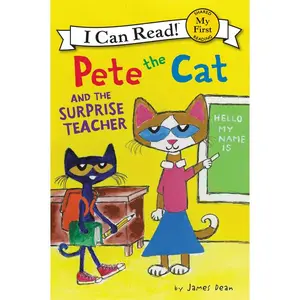 Pete the Cat and the Surprise Teacher (My First I Can Read) by James Dean||James Dean||Kimberly Dean [Hardback Book]