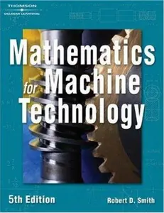 USED-Mathematics for Machine Technology 5e by Robert D. Smith (Paperback)