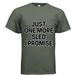 JUST ONE MORE SLED I PROMISE Menswear T-Shirt Green Grey Short Sleeve Crew Neck Fitted Medium Length Classic Cotton Top