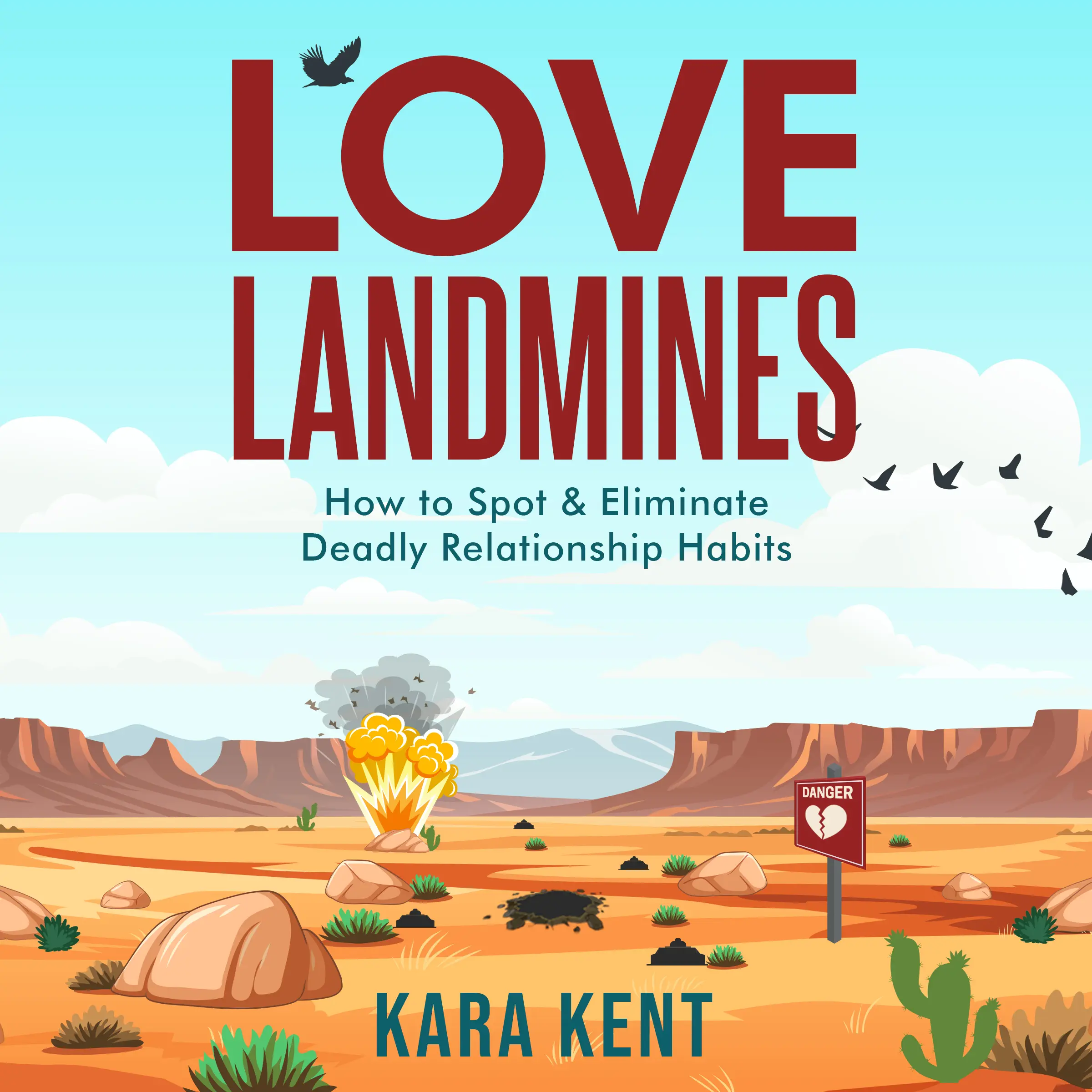 Love Landmines: How to Spot & Eliminate Deadly Relationship Habits - Couples Pain Points, Communication Solutions, Marriage Advice