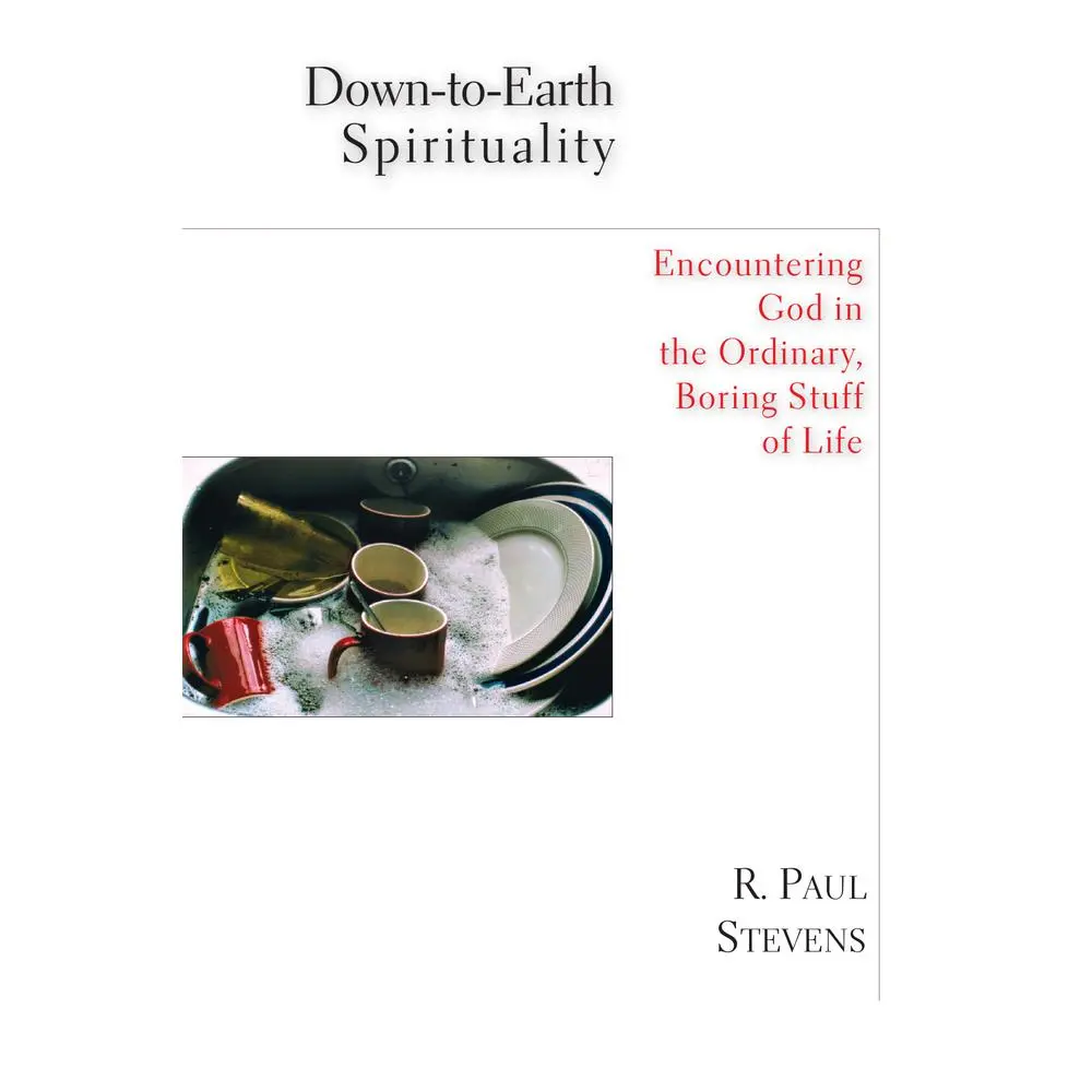 USED Book - Down-to-Earth Spirituality: Encountering God in the Ordinary, Boring Stuff of Life by Stevens, R. Paul (Paperback) - english