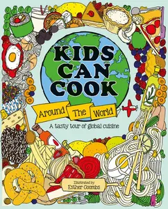 Kids Can Cook Around the World: A Tasty Tour of Global Cuisine by Esther Coombs (Hardcover)