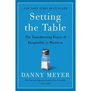 Setting the Table: The Transforming Power of Hospitality in Business by Danny Meyer [Paperback Book]