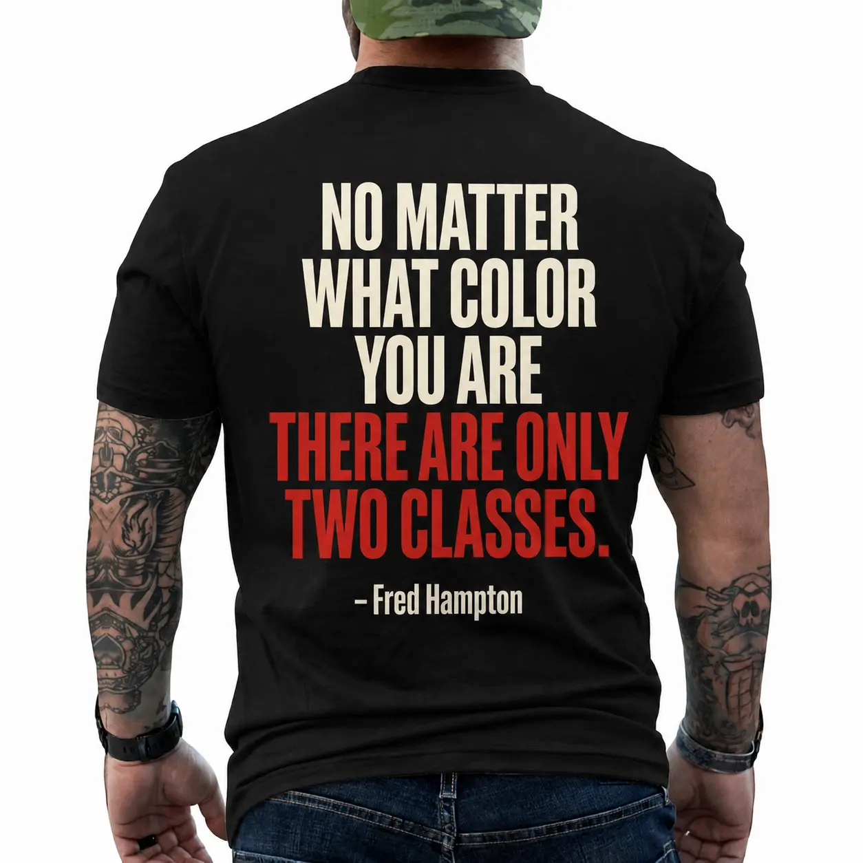 No Matter What There Are Only Two Classes Fred Hampton Quote | Sarcastic Humour   Lifestyle  Gift | Classic Fit Casual Everyday Wear Back Print