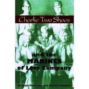 USED-Charlie Two Shoes And The Marines Of Love Company by Michael Peterson (Hardcover)