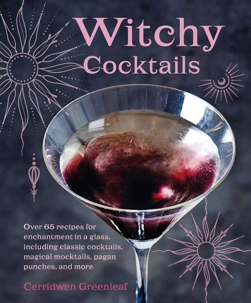 USED-Witchy Cocktails: Over 65 Recipes for Enchantment in a Glass, Including Classic Cocktails, Magical Mocktails, Pagan Punches, and More by Greenleaf, Cerridwen (Hardcover)