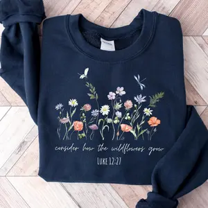 Consider How The Wildflowers Grow Sweatshirt or T-Shirt,Luke 12:27 Shirt,Women's Bible Verse Shirt,Floral Shirt, Faith Shirt,Prayer Gift,Christian Gift