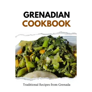 Grenadian Cookbook: Traditional Recipes from Grenada