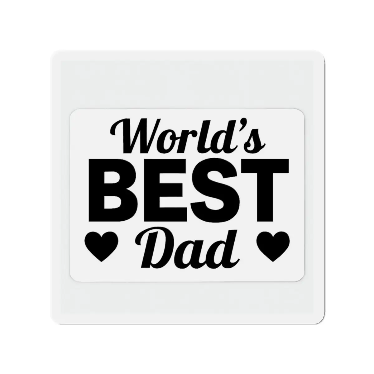 World's Best Dad Die-Cut Magnet - Unique Father's Day Gift, Home Décor, Kitchen Accessory, Dad Appreciation, Refrigerator Magnet