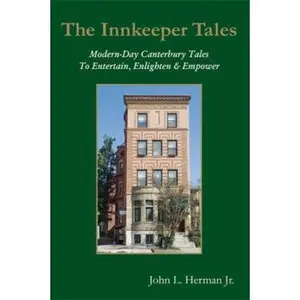 USED-The Innkeeper Tales - Modern-Day Canterbury Tales to Entertain, Enlighten & Empower by John L. Herman Jr. (Hardcover)