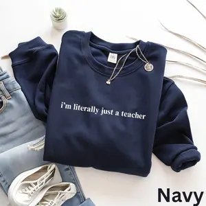 HappyShift - I'm Literally Just A Teacher Sweatshirt, Educator Pullover, Funny Teaching Apparel, Gift for Teacher Appreciation Week, Christmas Gift