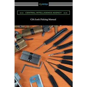 CIA Lock Picking Manual -- Central Intelligence Agency, Paperback