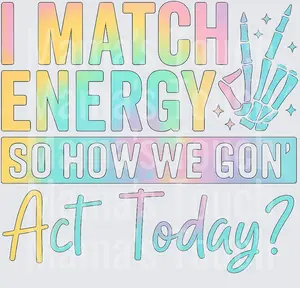 I Match The Energy