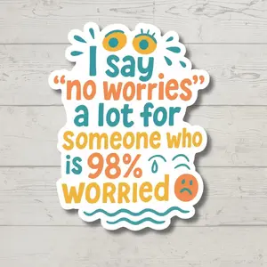 No Worries, Funny Stickers, Sarcasm Stickers, Sarcastic Stickers, Funny Laptop Sticker, Funny Decals, Water bottle Stickers