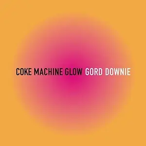 Gord Downie - Coke Machine Glow  [COMPACT DISC - CD] Reissue
