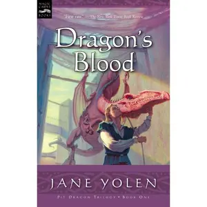 Dragon's Blood: The Pit Dragon Chronicles, Volume One (Pit Dragon Chronicles: Volume Number 1) by Jane Yolen [Paperback Book]