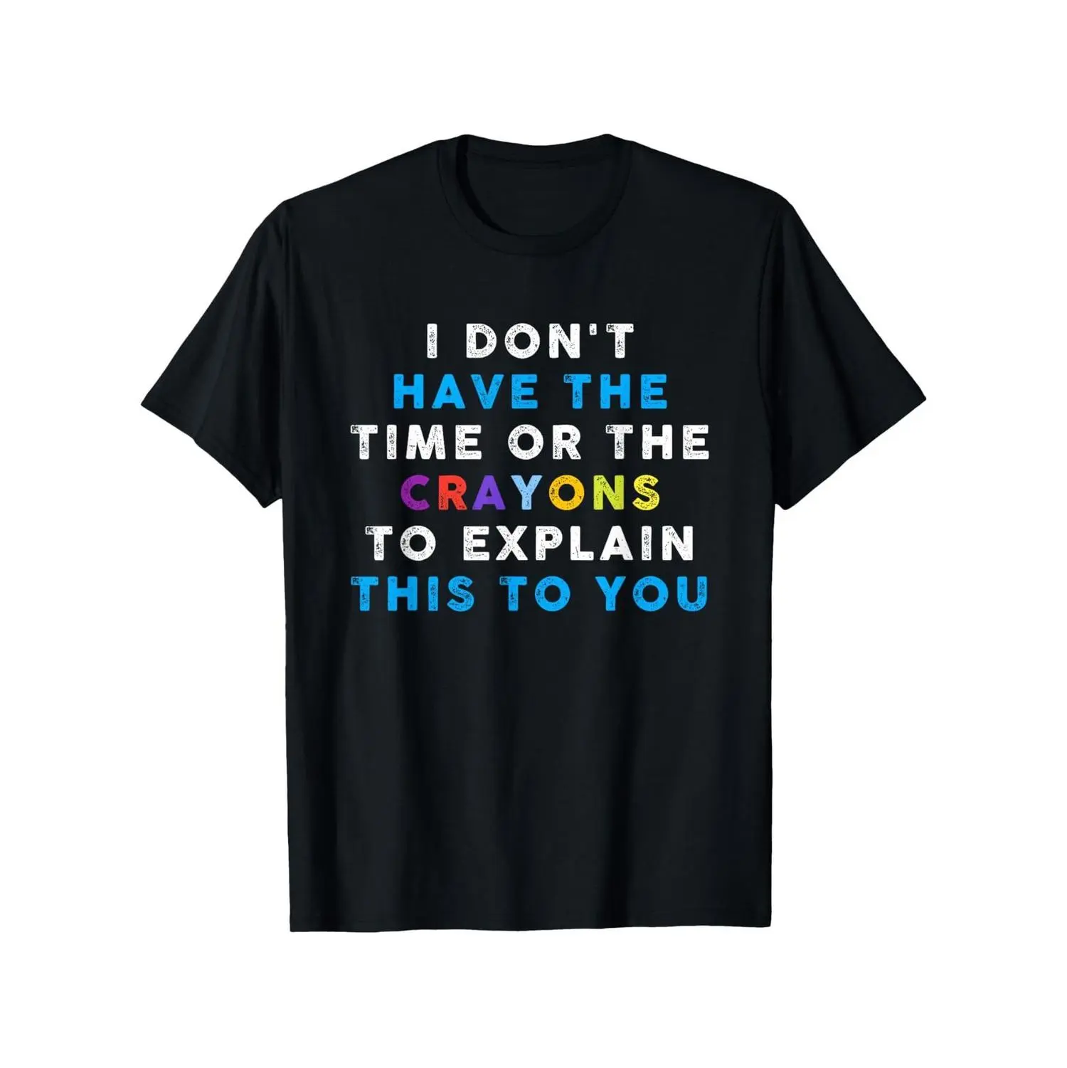 No Time For Crayons Men Graphic Tee 100 Cotton Relaxed Fit Casual Shirt With Bold Print Humorous All Season Apparel