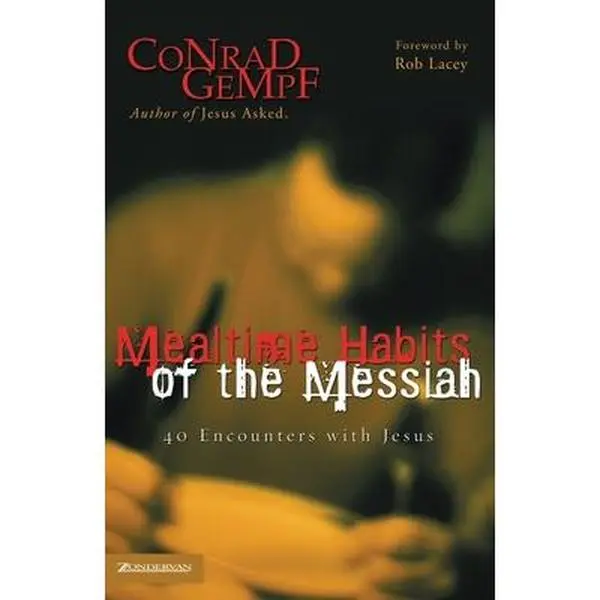 USED Book - Mealtime Habits of the Messiah: 40 Encounters with Jesus by Gempf, Conrad (Paperback) - english
