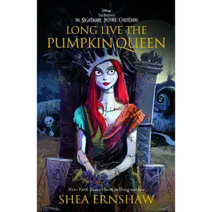 Long Live the Pumpkin Queen: Tim Burton's the Nightmare Before Christmas -- Shea Ernshaw - Hardcover