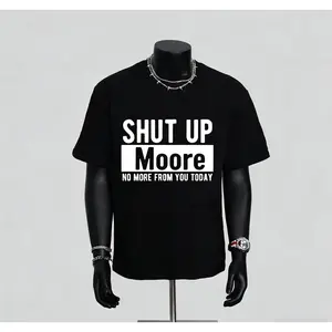 Shut Up Moore. No More From You Today T-Shirt - Bold Black & White Humorous Saying - Soft Breathable Crew Neck Tee for Men, Women, Dads - Everyday Casual Shirt - Perfect Gift for