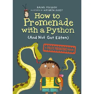 USED-How to Promenade with a Python (and Not Get Eaten): A Polite Predators Book by Poliquin, Rachel (Hardcover)