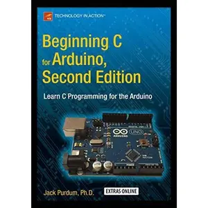 USED-Beginning C for Arduino, Second Edition: Learn C Programming for the Arduino by Purdum, Jack (Paperback)