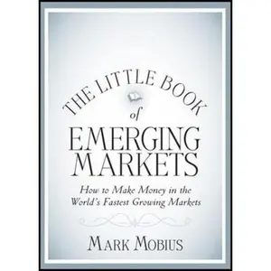 USED-The Little Book of Emerging Markets: How To Make Money in the World's Fastest Growing Markets (Little Books. Big Profits) by Mark Mobius (Hardcover)
