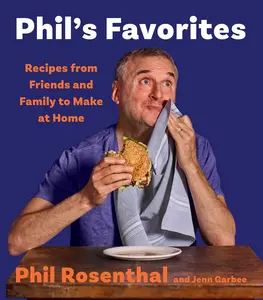 PHIL'S FAVORITES: RECIPES FROM FRIENDS AND FAMILY TO MAKE AT HOME (A COOKBOOK) [Hardcover]