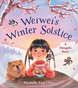 Weiwei's Winter Solstice: A Dongzhì Story -- Michelle Jing Chan - Hardcover