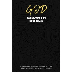 God Growth Goals: Christian Guided Journal for Self-Mastery, Faith, and Motivation | Daily Devotional Notebook for Reflection, Prayer & Personal Growth | Inspirational Christian Journal Gift Paperback – March 1, 2024
