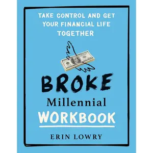 Broke Millennial Workbook: Take Control and Get Your Financial Life Together (Broke Millennial Series) Paperback – May 9, 2023