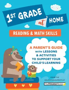 USED-1st Grade at Home: A Parent's Guide with Lessons & Activities to Support Your Child's Learning (Math & Reading Skills) by The Princeton Review (Paperback)
