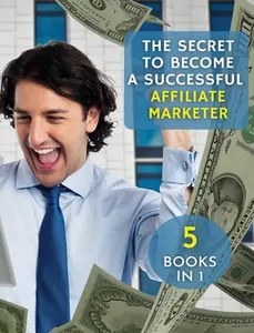 USED-[ 5 Books in 1 ] - The Secret to Become a Successful Affiliate Marketer - (Rigid Cover / Hardback Version - English Edition): This Book Will Show You by Business International Social Academy (Hardcover)