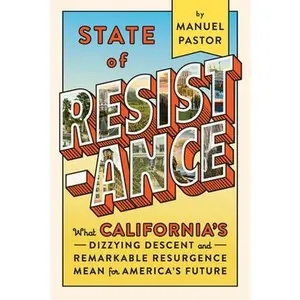 USED-State of Resistance: What California's Dizzying Descent and Remarkable Resurgence Mean for America's Future by Pastor, Manuel (Hardcover)