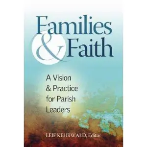 USED-Families and Faith: A Vision and Practice for Leaders by Leif Kehrwald (Paperback)
