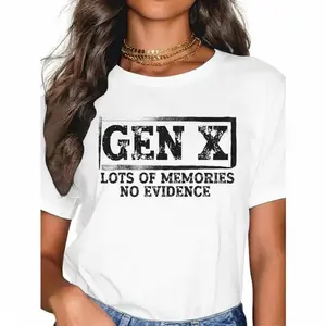 Cotton Unisex Funny Saying Sarcastic Gen X Lots Of Memories No Evidence T-Shirt T-Shirt For Men And Women