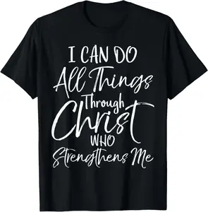 100% cotton Unisex I Can Do All Things Through Christ Who Strengthens Me Shirt